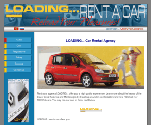 loadingrentacar.com: Montenegro Car rentals - Rent A car agency LOADING - Montenegro
Montenegro Car Rental, Rent A Car Agency LOADING - offering brand new Renault and Toyota cars in Kotor and Budva