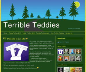 terribleteddies.com: Home - Terrible Teddies
Terrible Teddies is a website where unusual looking soft toys with dark secrets get exposed!