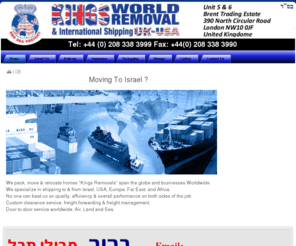 kingsremovals.com: Kings Removals Home
We specialise in shipping to and from Israel, USA, Europe, Far East, and Africa.We will pack, move and relocate your home