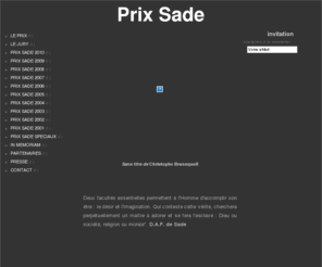 prixsade.com: Prix Sade
Prix littéraire dédié à la littérature contemporaine dans la juste filiation de l'héritage sadien. 