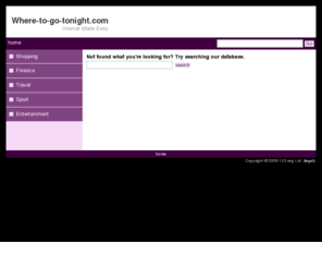 where-to-go-tonight.com: Where to go tonight?
Find somewhere to go tongiht