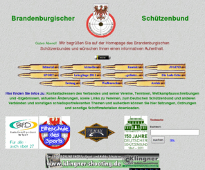 bsb-web.de: Homepage des Brandenburgischen Schützenbundes - Vereine, Termine, Kontaktinfos
Sportschiessen im Land Brandenburg: Termine, Ergebnisse, Vereine, Kontaktinfos, Links und Downloads