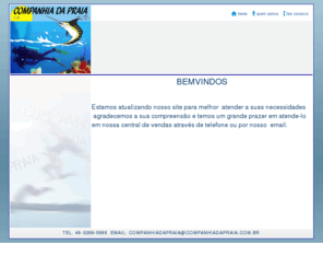 ciadapraia.net: Companhia da Praia - Artigos,  Equipamentos, Lanchas, Náutica, Mergulho, Pesca, Piscina, Playground, Praia - Florianópolis -  Brasil
A Companhia da Praia é uma empresa que atua no mercado náutico, barcos, motores, mergulho, pesca, piscinas, playgrounds, artigos de praia. Produtos nacionais e importados, com produtos direto de fábrica, procurando oferecer a seus clientes e amigos o melhor com garantia e segurança.