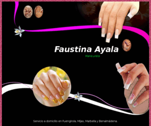 faustina.es: Faustina Ayala.es
Faustina Ayala, manicurista en Fuengirola, Mijas, Málaga, Marbella, Benalmádena. Uñas esculpidas y pedicura.