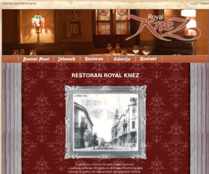 royalknez.com: Royal Knez Restoran
Restoran Royal Knez, Beograd. Kneza Sime Markovića 10. <br /> 
Rezervacije na broj telefona 065.631-5455