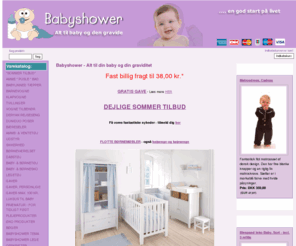 babyshower.dk: Babyshower - babyudstyr, graviditetstøj, dåbsgaver, temafester, baby shower, gratis ideer
Babyshower: baby shower eller babyshower er et nyt fænomen i Danmark. Vi hjælper og giver gode råd til babyshowerfesten. Vi har bordpynt, temaer, invitationer, gaver og mange andre spændende babyshower ideer.