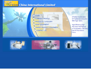 chinaintlhk.com: China International -Specializing in Paper Product and Soap Equipment
Specializing in paper products and soap making equipment. High efficiency, high pre-cision and robust in construction, the only 
one of this kind in China.