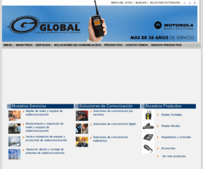 globaltelecomunicaciones.com: Global Telecomunicaciones - Inicio
Empresa dedicada a ofrecer servicios integrales de radiocomunicaciones y a proveer equipos y accesorios marca Motorola.