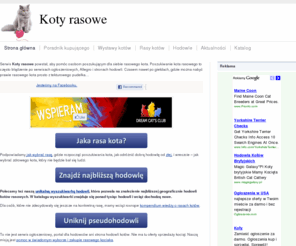 kotyrasowe.org.pl: Koty rasowe - jak i gdzie kupić rasowego kociaka
Koty rasowe - jak i gdzie najlepiej kupić kota. Wybór odpowiedniej rasy kota i najlepszej hodowli. Aktualne terminy wystaw kotów.