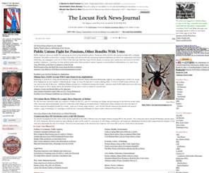 locustfork.net: The Locust Fork News-Journal covers politics, science, nature, technology, labor, media news and views and more...
The Locust Fork News-Journal is an online daily news headline links site that has been called the New York Times of Alabama with original breaking news, coverage of politics, science, nature, and more, written by Glynn Wilson, editor and publisher, as well as guest writers, plus links to stories from AP, Reuters, the Washington Post, the New York Times and other newspapers, as well as CNN, MSNBC and other broadcast news outlets, Harper's magazine, The Nation and other magazines, AlterNet and other alternative news Web sites, plus blogging on the big news of the day