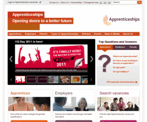 apprenticeships.org.uk: Home
        
        -
        Apprenticeships - Opening doors to a better future
Apprenticeships can help businesses across all sectors by offering a route to harness fresh new talent. Apprentices learn on the job, building up knowledge and skills, gaining qualiﬁcations and earning money all at the same time.