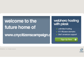 cnycitizenscampaign.org: Future Home of a New Site with WebHero
Our Everything Hosting comes with all the tools a features you need to create a powerful, visually stunning site