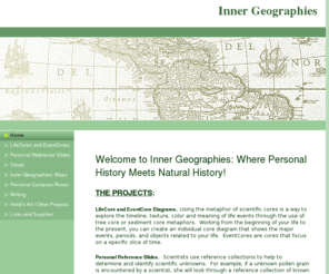 ecotonehistories.com: Home - Inner Geographies
Inner Geographies is a site that explores the intersections between natural history metaphors, personal history creation, memoir writing and artistic expression. Explore your inner terrains!