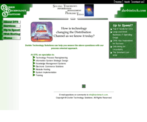 durbintech.com: Durbin Technology Solutions
Technology consulting for distribution channels. Digital strategy development for businesses. Creative Electronic Commerce solutions. Web hosting services available.