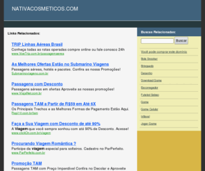 nativacosmeticos.com: NATIVACOSMETICOS.COM - PASSAGENS AÉREAS  PASSAGENS  PREÇOS DE PASSAGENS AÉREAS  RESERVA DE PASSAGENS AÉREAS  PREÇOS DE PASSAGEM AÉREA  PROMOÇÃO DE PASSAGEM AÉREA  PASSAGENS TERRESTRES  PASSAGENS MARÍTMAS  PASSAGENS NACIONAIS  PASSAGENS INTERNACIONAIS  PASSAGENS AÉREAS NACIONAIS  PASSAGENS AÉREAS INTERNACIONAIS  COMPRAR PASSAGEM  PACOTE TURÍSTICOS  HOTÉIS  ALUGUEL DE CARROS
Links recomendados para: NATIVACOSMETICOS.COM, passagens aéreas  passagens  preços de passagens aéreas  reserva de passagens aéreas  preços de passagem aérea  promoção de passagem aérea  passagens terrestres  passagens marítmas  passagens nacionais  passagens internacionais  passagens aéreas nacionais  passagens aéreas internacionais  Comprar passagem  Pacote Turísticos  Hotéis  Aluguel de Carros