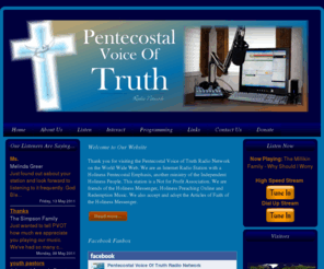 pentecostalvoiceoftruth.org: Pentecostal Voice of Truth Radio Network
The Pentecostal Voice of Truth is an Internet Radio Station that has a Holiness Pentecostal Emphasis.