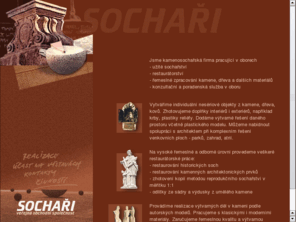 sochari.com: sochaři v.o.s.
Sochaři v.o.s. Jsme kamenosochařská firma pracující v oborech, užité sochařství, restaurátorství, řemeslné zpracování kamene, dřeva a dalších materiálů, konzultační a poradenská služba v oboru