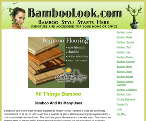 bamboolook.com: Bamboo | Blinds, Flooring, Plant, Rug, Shade and many others... - Bamboo Home
Bamboo uses, products, ideas. The versitiotiy of the bamboo plant allows for many uses.