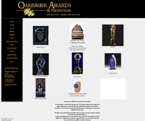 melissacam.net: Oakbrook Awards and Promotions
Oakbrook Awards and Promotions. Awards, plaques, trophies and promotional items. High Quality,personalization and Great Customer Service give you the best in awards, signs, gifts and engraving