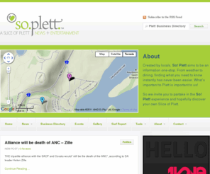 soplett.com: SoPlett! | Plettenberg Bay News and Info | Plettenebrg Bay | A Slice of Plett | News | Information | Events | Business Directory | Weather | Entertainment | Community
Created by locals, So! Plett aims to be an information one-stop. From weather to dining, finding what you need to know instantly has never been easier. What’s important to Plettenberg bay is important to us!

So we invite you to partake in the So! Plett experience and hopefully discover your own Slice of Plettenberg Bay.