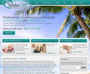 tendercarefl.com: Home | In-Home Health Care :: Nurse Registry | Tender Care Services
TenderCare Services is a family owned and operated private pay Nurse Registry and homemaker companion service.  Caregivers provide skilled nursing care through to light house-keeping and meal preparation & everything in-between.