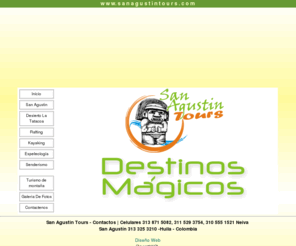 sanagustintours.com: San Agustin Tours | Destinos Magicos....
Turismo aventura, Colombia, Destinos ArqueolÃ³gicos, San AgustÃ­n, Desierto de La Tatacoa, RÃ­o Magdalena, Rafting