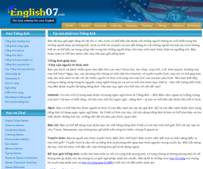 english07.com: English Grammar Test - English Study, explanations, free exercises, 
speaking, listening, grammar lessons, reading, writing, vocabulary, dictionary 
and teaching materials
Learn English online - Free exercises and explanations, tests, vocabulary, teaching materials on English as a foreign language