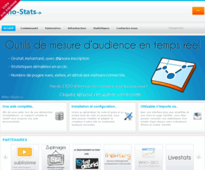 who-stats.com: Who-Stats :: Statistiques web en temps réels
Compteur live gratuit pour votre site, blog, ou profil de réseau social, instantané et sans inscription. Avec statistiques horaires, journalières et mensuelles.