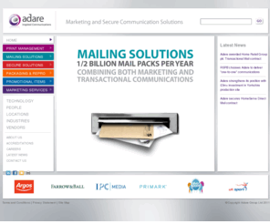 adarecarwin.com: Adare - Marketing and Secure Communication Solutions
Adare provides Marketing and Secure Communication Solutions to leading global brands, offering clients all the components that make up an end-to-end marketing and secure communications strategy. Adare’s range of services includes, Print Management, Mailing Solutions, Secure Solutions, Packaging & Repro, Promotional Items and Marketing Services.