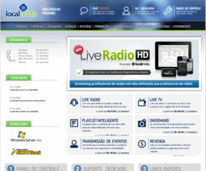 localmidia.com.br: Streaming de Rádio, TV, Eventos | Localmídia - Excelência em Streaming
STREAMING :: A Localmídia é uma empresa especializada em streaming de áudio e vídeo através da Internet. Oferecendo serviços personalizados para Rádios, Tvs, Eventos, Cultos com qualidade digital, a Localmídia atua no mercado de Streaming com seriedade e compromisso atendendo entidades e empresas que agregam grande respaldo ao grupo. 