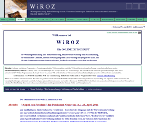 wiroz.com: Wiedergutmachung und Rehabilitierung im Rechtsstaat
Fachliche Onlinezeitschrift - Recht, Geschichte, Zeitgeschichte - fuer staatliches Unrecht (ius cogens - politische Verfolgung - Diskriminierung - Willkuer) und dessen Aufarbeitung, Wiedergutmachung, Rehabilitierung im demokratischen Rechtsstaat  