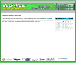 buck-host.net: Buck-Host  -  Budget Hosting Solutions - Emergency Contact Form
Affordable web hosting, marketing, webpage design tools and search engine optimization resources to help you achieve front page listings with top search engines available at Buck-Host.com