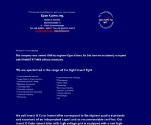 insect-killer.com: electrical Fly- Killer
The company was created 1968 by engineer Egon Kulms, for this time we exclusively occupied with insect killers without chemicals.