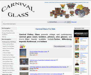 carnivalpotteryglass.com: Carnival Glass For Sale By Fenton, Millersburg, Imperial, Northwood, Indiana | Carnival Pottery Glass
Carnival Pottery Glass presents vintage and contemporary carnival glass vases, tumblers, pitchers, wine glasses, and more.  Major brands available include Fenton, Millersburg, Imperial, Northwood, and Indiana.