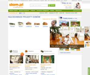 dom.pl: DOM - projekty - porady - budowa - urządzanie - nieruchomości | www.DOM.pl
Jak budować i urządzać dom. Jak wyremontować i wyposażyć mieszkanie. Porady ekspertów. Ogłoszenia nieruchomości.