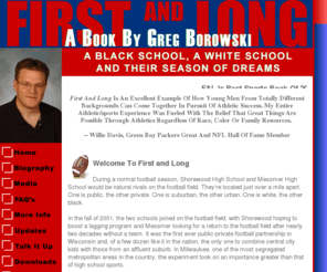 firstandlong.com: First and Long: A black school, a white school and their season of dreams - Welcome
The official web site for the book First and Long: A black school, a white school and their season of dreams, by author Greg Borowski.