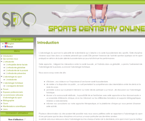 sportsdentistry-online.com: SPORTS DENTISTRY - ONLINE
SPORTS DENTISTRY - ONLINE: L’odontologie du sport est la spécialité de la dentisterie qui s’attache à la santé buccodentaire des sportifs.