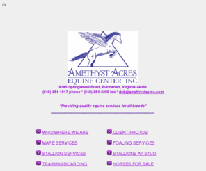 amethystacres.com: Amethyst Acres Equine Center, Equine Reproduction, Straight Egyptian Arabians
Amethyst Acres is an all breed equine reproduction facility in Southwest Virginia providing services that include collecting and shipping cooled and frozen semen, artificial insemination, boarding, foaling and training.