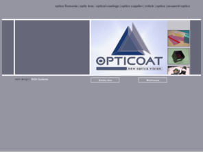opticoat.ro: OPTICOAT - Optics Romania. Optical coatings . Lens . Optica industriala . Acoperiri optice
OPTICOAT - Optics . Optical coatings . Lens . Optica industriala . Acoperiri optice