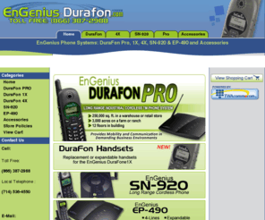 durafon.com: EnGenius DuraFon 1X, SN-920, EP-490 Phone Systems, EnGenius DuraFon Accessories
EnGenius-Durafon.com is the leading online reseller of EnGenius products in the U.S. We carry the Full Line of EnGenius Telephone Equipment as well as the
DuraFon 1X Long Range Cordless Phone System (replaces the SN-920), the EnGenius DuraFon 4X Multi-Line Cordless Phone System, as well as EnGenius Batteries, Accessories and much more.