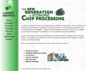 lanner-us.com: Lanner America - the new generation of commercial chip processing
We are manufacturers of wringers, chip crushers and conveyors for the metal industry.