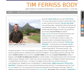 timferrissbody.com: Tim Ferriss Body
Aaron Trank puts the new Tim Ferriss book – The Four Hour Body – to the test.