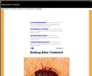 bedbugbitestreatment.com: Symptoms and Treatment of Bedbugs
Bedbug Bites Treatment, symptoms, and prevention of bedbugs.