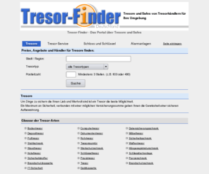 tresor-suche.net: www.tresor-finder.de | Händlerverzeichnis | Tresor & Tresore  |
Tresore und Tresor -Händler in Ihrer Umgebung. Bundesweite Übersichtsseite für Tresorhändler und Tresorandgebote sowie Tresordienstleistungen wie z.B. Tresortransporte, Tresoröffnung, Notdienste u.Ä.