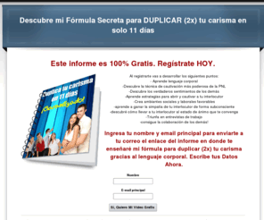 triunfacontusgestos.com: Duplica tu carisma en 11 días
Dupica tu carisma mediante el lenguaje no verbal. Haz click aquí... es ¡GRATIS!