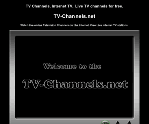 tv-channels.net: TV Channels .net - free online tv channels live.
Internet tv channels live.