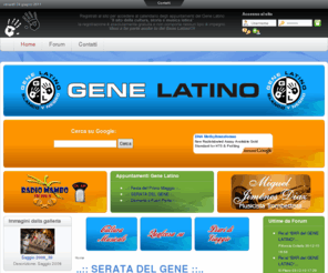 genelatino.it: ..:: Gene Latino ::.. - Home
Gene Latino sito dedicato alla Salsa e Musica Latina, agli appassionati del genere Latino Americano, Bachata, Reggaeton, Latino Americano, Danze Caraibiche, Ballo Latino Americano, Balli di Gruppo, Fuego Latino. Registrati al sito per accedere al calendario degli appuntamenti del Gene Latino