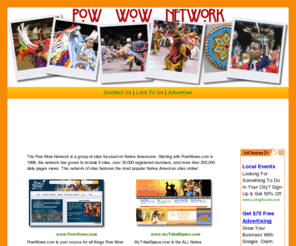 powwownetwork.com: PowWow Network
The Pow Wow Network is a group of websites focused on Native Americans including PowWows.com, MyTribalSpace.com, PowWowCast.com, and NativeGatherings.com