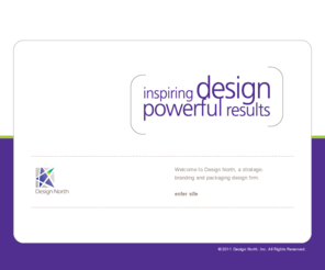 designnorth.com: Design North - Inspiring Design. Powerful Results.
Design North is a strategic branding and packaging design firm located between Milwaukee and Chicago.  Design North uses strategic design to help our clients launch, reposition or extend their brands.