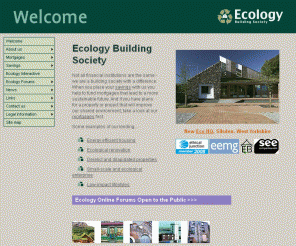 ecology.co.uk: Ecology Building Society - Welcome
The Ecology Building Society is a mutual building society dedicated to improving the environment by promoting sustainable housing and sustainable communities.